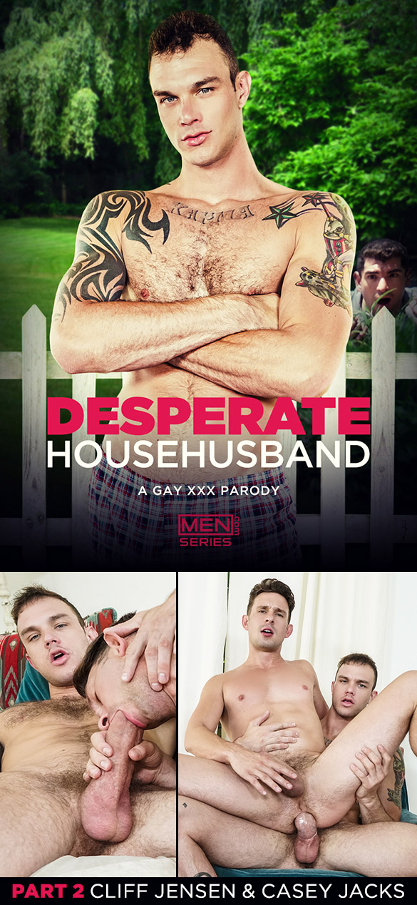 Men.com: Cliff Jensen fucks Casey Jacks in "Desperate Househusband: A Gay XXX Parody, Part 2"