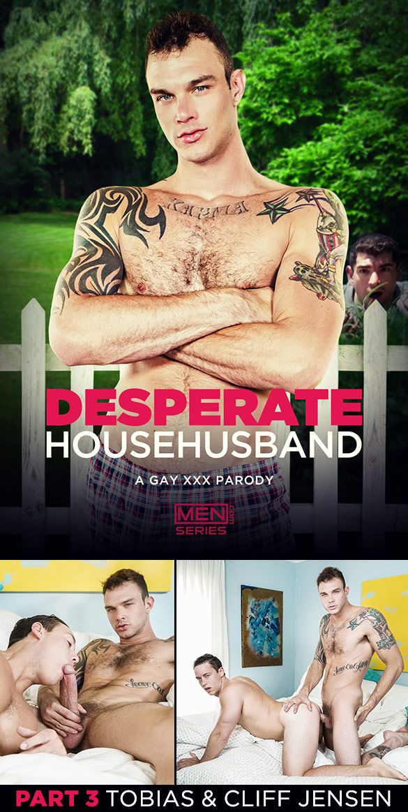 Men.com: Cliff Jensen fucks Tobias in "Desperate Househusband: A Gay XXX Parody, Part 3"