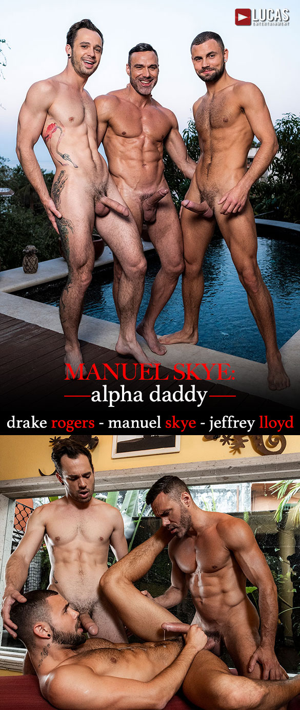 Lucas Entertainment: Manuel Skye, Jeffrey Lloyd and Drake Rogers's raw threeway in "Manuel Skye: Alpha Daddy"