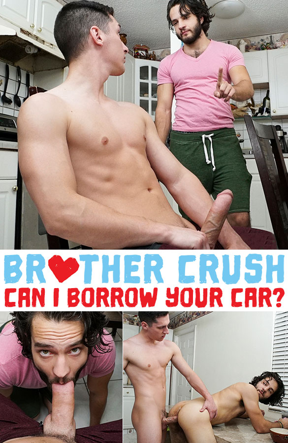 Brother Crush: "Can I Borrow Your Car?"