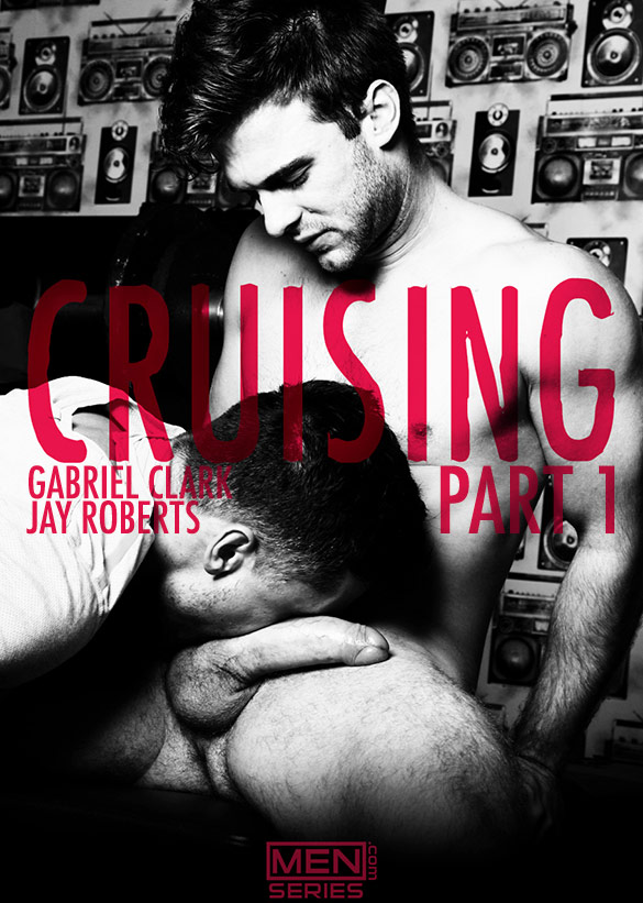 Men.com: Gabriel Clark bangs Jay Roberts in “Cruising, Part 1”